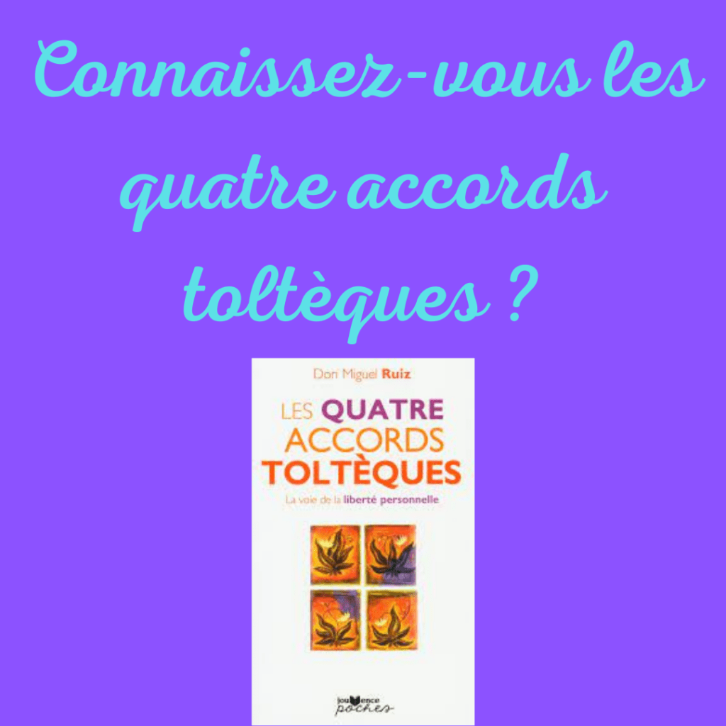 les accords toltèques
faites intelligemment si vous y arrivez !
à partir du livre
décryptage par la Motivologue