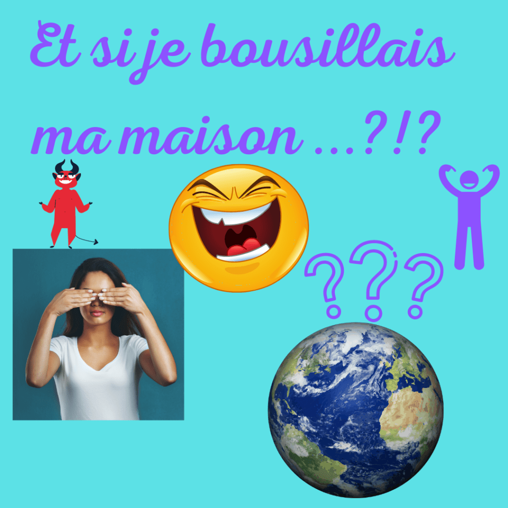 Et si je bousillais ma maison ?
texte "Et si" fou par la Motivolgue avec un peu de conscience écologique