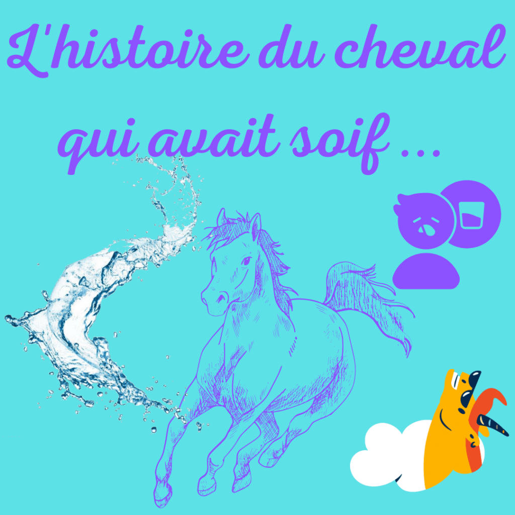 l'histoire du cheval qui avait soif ou comment aider quelqu'un qui en a besoin
par la Motivologue