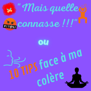 Lire la suite à propos de l’article 10 TIPS face à ma colère : que faire, comment réagir ???