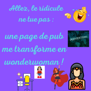 Lire la suite à propos de l’article Une page de pub me transforme en wonderwoman !