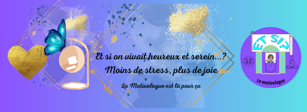 Et si on vivait heureux et serein ? Moins de stress, plus de joie, la Motivologue est là pour ça